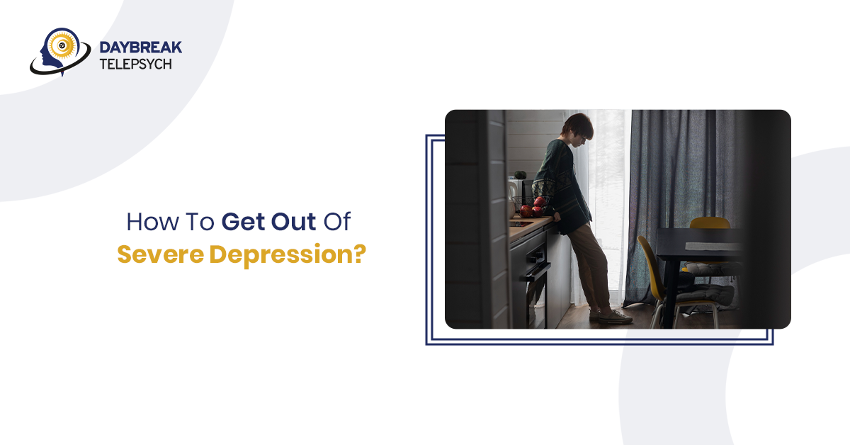 How to Get Out of Severe Depression