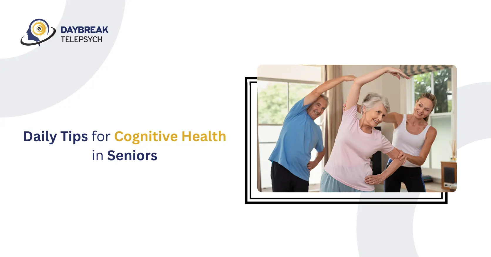 Daily Tips for Cognitive Health in Seniors
