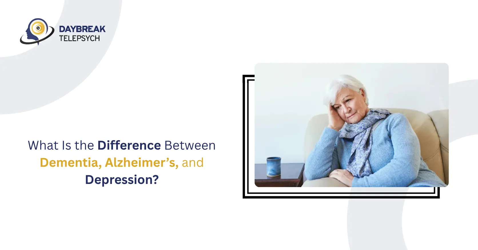 What Is the Difference between Dementia, Alzheimer’s, and Depression