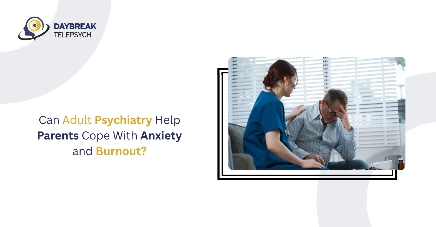 Can Adult Psychiatry Help Parents Cope with Anxiety and Burnout