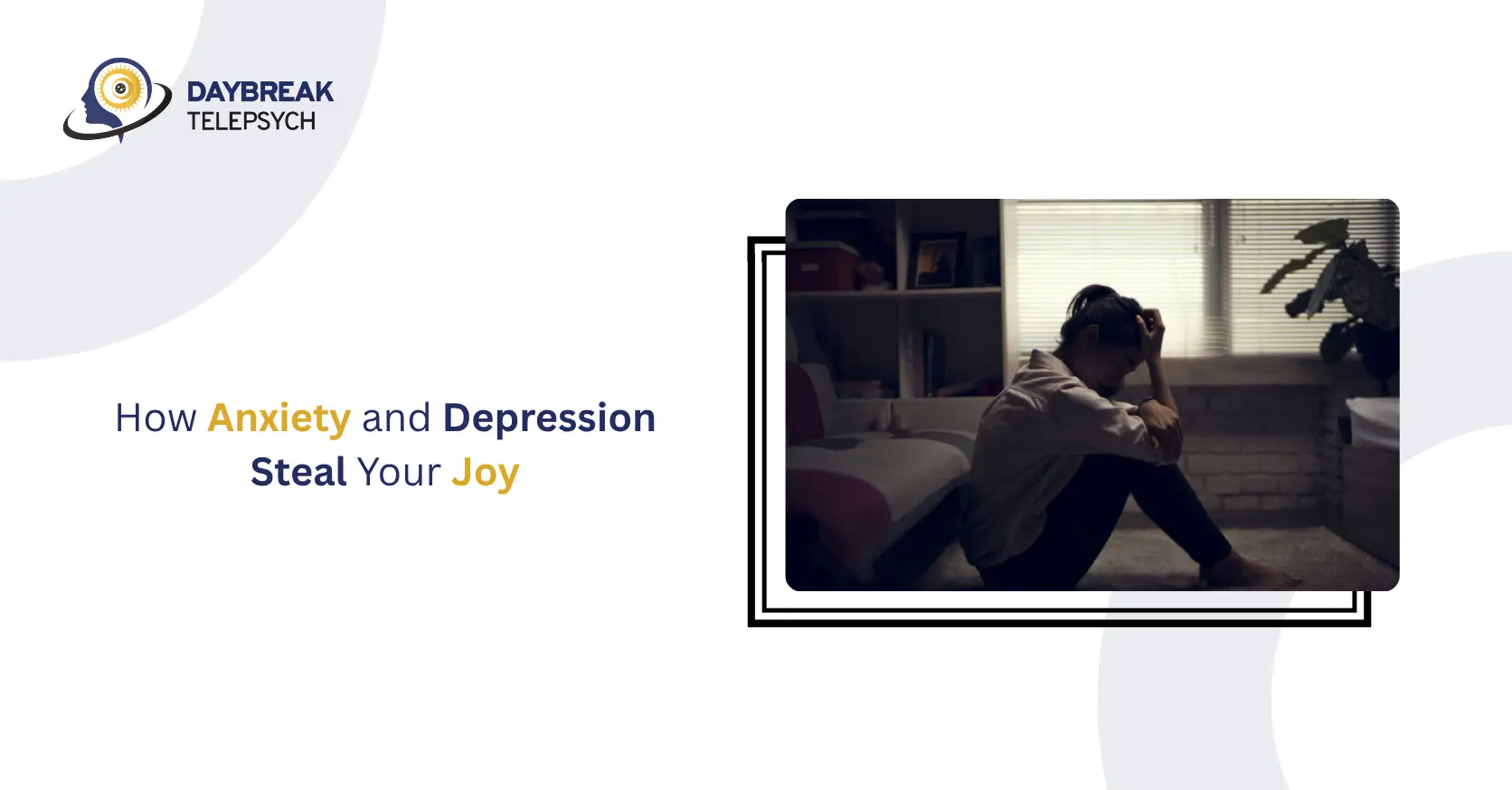 How Anxiety and Depression Steal Your Joy