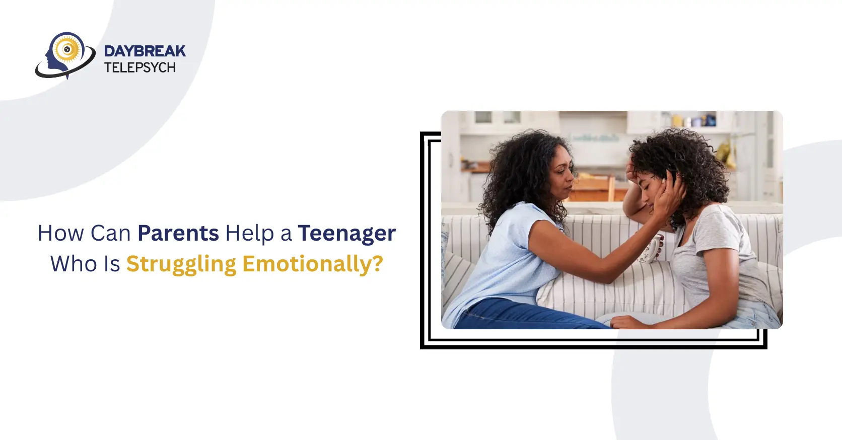 How Can Parents Help a Teenager Who Is Struggling Emotionally