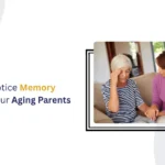 How to Notice Memory Changes in Your Aging Parents